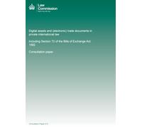 Law Commission Consultation paper 273. Digital assets and (electronic) trade documents in private international law including Section 72 of the Bills of Exchange Act 1882. Consultation paper