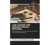 LAW COURSE FOR JUDICIAL POLICE OFFICERS: Legal framework and powers of judicial police officers under positive Congolese law