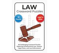 Law Crossword Puzzles: 60 Challenging Crossword Puzzles Exploring Constitutional Law, Famous Legal Cases, and Law Enforcement