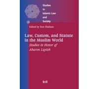 Law, Custom, and Statute in the Muslim World: Studies in Honor of Aharon Layish (Studies in Islamic Law & Society): 28 (Studies in Islamic Law and Society)