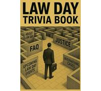 Law Day Trivia Book: A Brain-Boosting Challenge Featuring Fun Facts, Courtroom Curiosities, and Legal Legends