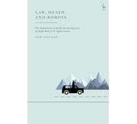 Law, Death, and Robots: The Regulation of Artificial Intelligence in High-Risk Civil Applications