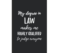 Law Degree Makes Me Highly Qualified: Law degree, Law notebook, graduation Law, blank line journal gift (6x9)"
