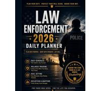 Law Enforcement 2026 Daily Planner, July 1 through December 31: 0000-2300 Time Blocks, Shift Notes, Wellness Tracking, Budgeting, Leadership Quotes