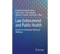 Law Enforcement and Public Health: Partners for Community Safety and Wellbeing