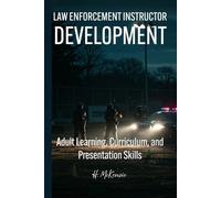 Law Enforcement Instructor Development: Adult Learning, Curriculum, and Presentation Skills