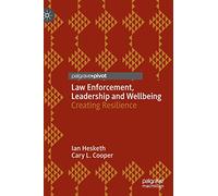 Law Enforcement, Leadership and Wellbeing: Creating Resilience