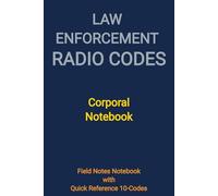 Law Enforcement Radio Codes: Corporal Notebook