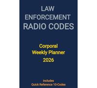 Law Enforcement Radio Codes: Corporal Weekly Planner