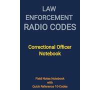 Law Enforcement Radio Codes: Correctional Officer Notebook