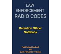 Law Enforcement Radio Codes: Detention Officer Notebook