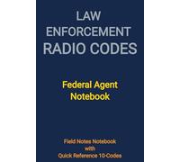 Law Enforcement Radio Codes: Federal Agent Notebook