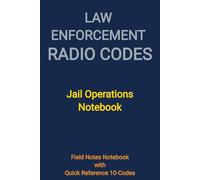 Law Enforcement Radio Codes: Jail Operations Notebook