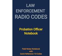 Law Enforcement Radio Codes: Probation Officer Notebook