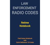 Law Enforcement Radio Codes: Retiree Notebook