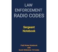 Law Enforcement Radio Codes: Sergeant Notebook