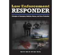 Law Enforcement Responder: Principles of Emergency Medicine, Rescue, and Force Protection