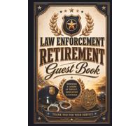 Law Enforcement Retirement Guest Book: A Keepsake for Honoring Courage, Sacrifice, Leadership, and a Lifetime of Law Enforcement Service