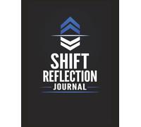 Law Enforcement Shift Reflection Journal: Daily Stress, Incident, and Mental Health Processing Logbook for Police Officers | Large 8.5 × 11 format | ... | Durable design for daily use | 120 pages