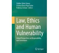 Law, Ethics and Human Vulnerability : Global Perspectives on Responsibility and Governance