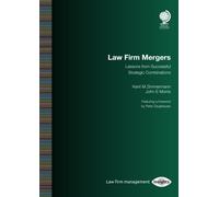 Law Firm Mergers : Lessons from Successful Strategic Combinations