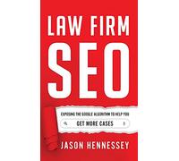 Law Firm SEO: Exposing the Google Algorithm to Help You Get More Cases