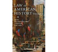 Law in American History, Volume II: From Reconstruction Through the 1920s
