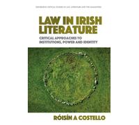 Law in Irish Literature : Critical Approaches to Institutions, Power and Identity