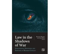 Law in the Shadows of War : Intelligence, Espionage, and Sabotage in Modern Conflict