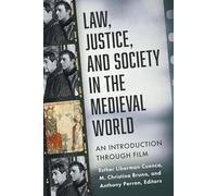 Law, Justice, and Society in the Medieval World : An Introduction through Film