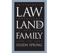 Law, Land, and Family : Aristocratic Inheritance in England, 1300 to 1800