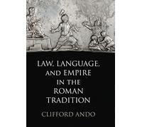 Law, Language, and Empire in the Roman Tradition (Empire and After)