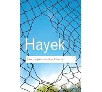 Law, Legislation and Liberty : A new statement of the liberal principles of justice and political economy