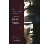 Law Librarianship Practice: Challenges and Opportunities in Law Firm, Government, and Academic Law Libraries