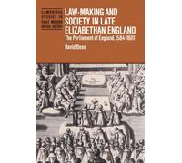 Law-Making and Society in Late Elizabethan England: The Parliament of England, 1584-1601 (Cambridge Studies in Early Modern British History)