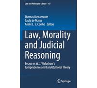 Law, Morality and Judicial Reasoning: Essays on W. J. Waluchow’s Jurisprudence and Constitutional Theory (Law and Philosophy Library)