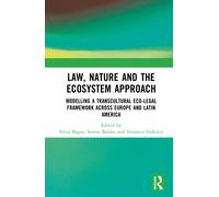Law, Nature and the Ecosystem Approach : Modelling a Transcultural Eco-Legal Framework across Europe and Latin America