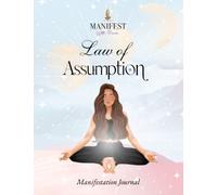 Law of Assumption Manifestation Journal.: The 90 Day Guide to Manifest Your Desires