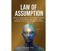 Law of Assumption: Rewire Your Brain, Break Your Survival Loops, Manifest Joy and Abundance with Ease (The Inner Adventure Series)