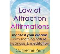Law of Attraction Affirmations: Manifest Your Dreams with Soothing Nature Hypnosis & Meditation