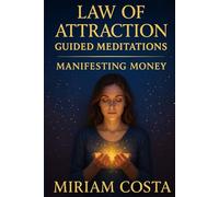 Law of Attraction Guided Meditations: Manifesting Money