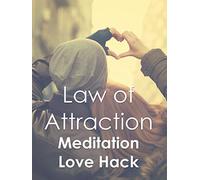Law of Attraction: Meditation Love Hack