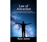 Law of Attraction: The 9 Most Important Secrets to Successfully Manifest Health, Wealth, Abundance, Happiness and Love