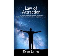 Law of Attraction : The 9 Most Important Secrets to Successfully Manifest Health, Wealth, Abundance, Happiness and Love