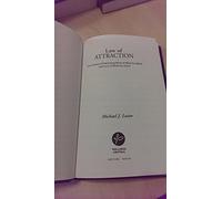 Law of Attraction: The Science of Attracting More of What You Want and Less of What You Don't