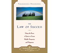 Law of Success: Using the Power of Spirit to Create Health Prosperity and Happiness