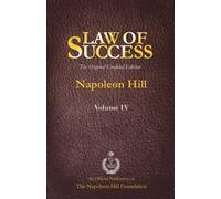 Law of Success Volume IV: The Original Unedited Edition