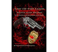 LAW OF THE LAND EXITUS ACTA PROBAT THE OUTCOME JUSTIFIES THE DEED