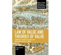 Law of Value and Theories of Value: Symmetrical Critique of Classical and Neoclassical Political Economy (Studies in Critical Social Sciences)