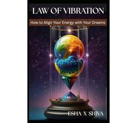 Law of Vibration :How to Align Your Energy with Your Dreams (The 12 Laws of the Universe)